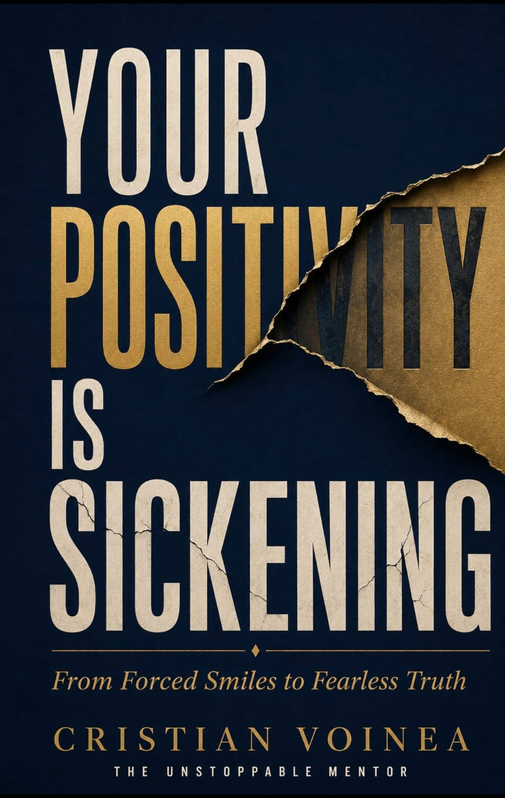 Cover of Your Positivity Is Sickening: From Forced Smiles to Fearless Truth by Cristian Voinea